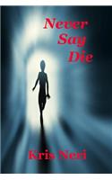 Never Say Die