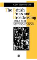 The British Press and Broadcasting Since 1945