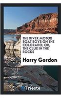 River Motor Boat Boys on the Colorado; Or, the Clue in the Rocks