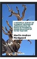 A Historical Survey of Algebraic Methods of Approximating the Roots of Numerical Higher Equations Up to the Year 1819