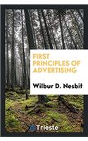 FIRST PRINCIPLES OF ADVERTISING