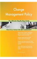 Change Management Policy The Ultimate Step-By-Step Guide