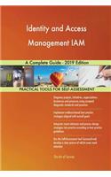 Identity and Access Management IAM A Complete Guide - 2019 Edition