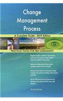 Change Management Process A Complete Guide - 2019 Edition