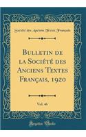 Bulletin de la SociÃ©tÃ© Des Anciens Textes FranÃ§ais, 1920, Vol. 46 (Classic Reprint)