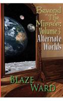 Beyond the Mirror: Volume 3 Alternate Worlds(3 Beyond the Mirror)