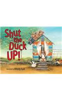 Shut the Duck Up