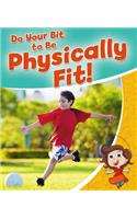 Do Your Bit to Be Physically Fit!