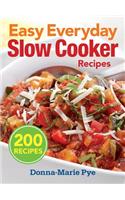 Easy Everyday Slow Cooker Recipes: 200 Recipes: 200 Recipes