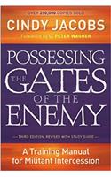 Possessing the Gates of the Enemy – A Training Manual for Militant Intercession: A Training Manual for Militant Intercession