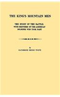 The King's Mountain Men. The Story of the Battle, with Sketches of the American Soldiers Who Took Part