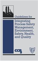 Guidelines for Integrating Process Safety Management, Environment, Safety, Health, and Quality