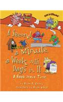 A Second, a Minute, a Week with Days in It: A Book About Time