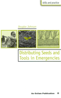 Distribution of Seeds and Tools in Emergencies: (Oxfam Skills and Practice)