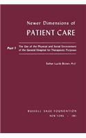 Newer Dimensions of Patient Care: The Use of the Physical and Social Environment for Therapeutic Purposes: The Use of the Physical and Social Environment for Therapeutic Purposes