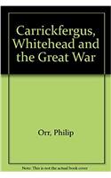 Carrickfergus, Whitehead and the Great War