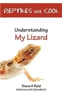 Reptiles Are Cool- Understanding My Lizard