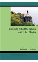 Curiosity Killed the Sphinx and Other Stories