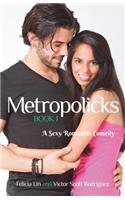 Metropolicks Book 1: A Sexy Romantic Comedy