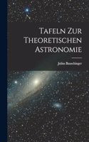 Tafeln zur Theoretischen Astronomie