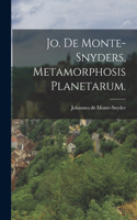 Jo. De Monte-Snyders, Metamorphosis Planetarum.