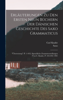 Erläuterungen Zu Den Ersten Neun Büchern Der Dänischen Geschichte Des Saxo Grammaticus: "Übersetzung" (P. 1-443); Sprachliche Zusammenstellungen (Von C. Knabe, P. 444-492) 1901