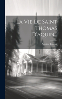 Vie De Saint Thomas D'aquin...