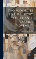 Two Footnotes To The History Of The Anti-alcohol Movement