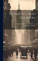 To Skeptics And Doubters