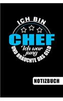 Ich bin Chef - Ich war jung und brauchte das Geld: blanko Notizbuch - Journal - To Do Liste deinen Chef oder deine Chefin - über 100 linierten Seiten mit viel Platz für Notizen - Tolle Geschenkidee z