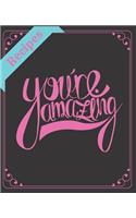 Recipes You're Amazing: (Recipes)