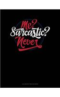 Me? Sarcastic? Never?