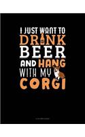 I Just Want To Drink Beer & Hang With My Corgi: 8 Column Ledger(1072 8 Column Ledger)