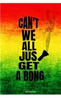 Can't We All Just Get A Bong