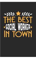 The Best Social Worker in Town: 6x9 inches blank notebook, 120 Pages, Composition Book and Journal, funny gift for your favorite Social Worker