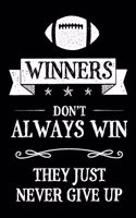 Winners Don't Always Win They Just Never Give Up