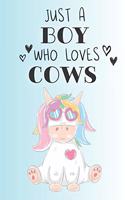 Just A Boy Who Loves Cows: Cute Cow Lovers Journal / Notebook / Diary / Birthday Gift (6x9 - 110 Blank Lined Pages)