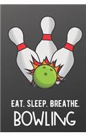 Eat Sleep Breathe Bowling: Sports Athlete Hobby Journal and Notebook for Friends Family Coworkers. Lined Paper Note Book.