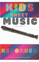 Kids Sheet Music Notebook For The Recorder - 120 Pages 6x9