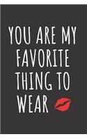 You Are My Favorite Thing To Wear