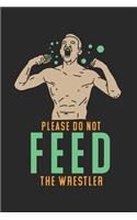 Please Do Not Feed The Wrestler