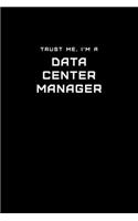 Trust Me, I'm a Data Center Manager: Dot Grid Notebook - 6 x 9 inches, 110 Pages - Tailored, Professional IT, Office Softcover Journal