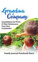 Grandma & Company: Grandchildren Get 99.4% of Their Fabulousness from Their Grandmother. a Family Journal Notebook Diary: Document Your Grandkid Memories Together. 8.5