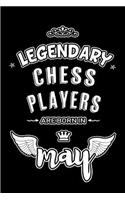 Legendary Chess Players are born in May: Blank Lined 6x9 Chess Players Journal/Notebooks as Appreciation day, Birthday, Welcome, Farewell, Thanks giving, Christmas or any occasion gift for 