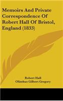 Memoirs And Private Correspondence Of Robert Hall Of Bristol, England (1833)