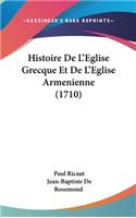 Histoire de L'Eglise Grecque Et de L'Eglise Armenienne (1710)