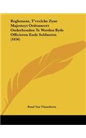 Reglement, T'vvelcke Zyne Majesteyt Ordonneert Onderhouden Te Worden Byde Officieren Ende Soldaeren (1656)