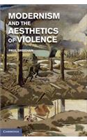 Modernism and the Aesthetics of Violence