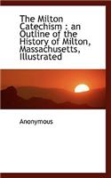 The Milton Catechism: An Outline of the History of Milton, Massachusetts, Illustrated
