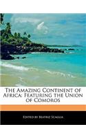 The Amazing Continent of Africa: Featuring the Union of Comoros